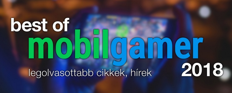2018 legolvasottabb cikkei, hírei a Mobilgameren